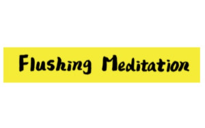 Flushing Meditation | Croozi.com